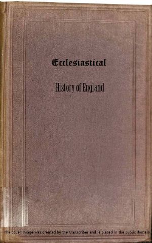 [Gutenberg 62837] • Ecclesiastical History of England, Volume 1—The Church of the Civil Wars